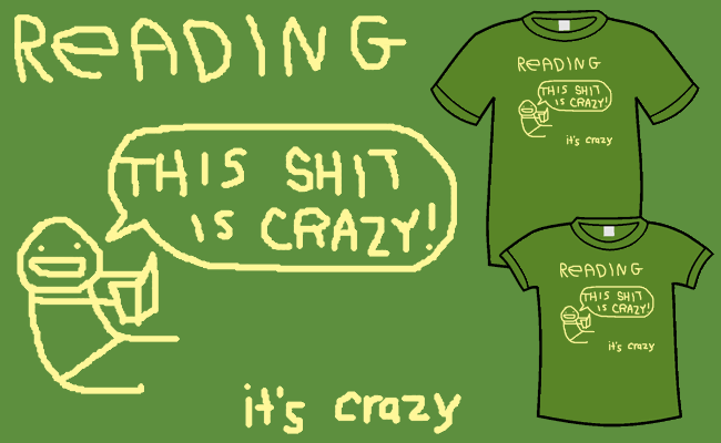 Reading is Crazy T-Shirt (c) MegaHentai continue reading this